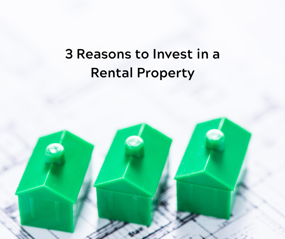 3 Reasons to Invest in a Rental Property